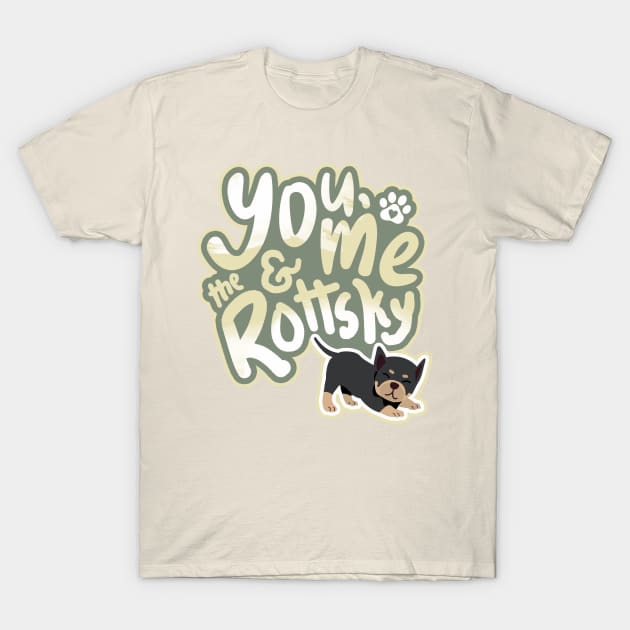 You, Me And The Rottsky - My Playful Mix Breed Rottsky Dog T-Shirt by Shopparottsky